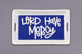 Lord Have Mercy Mini Tray